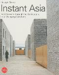 Instant Asia Fast Forward Through the Architecture of a Changing Continent