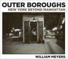 William Meyers: Outer Boroughs: New York Beyond Manhattan