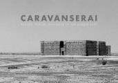 Caravanserai Traces Places Dialogue in the Middle East - Signed Edition