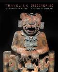 Traveling with Cortes and Pizarro: Discovering Fine Pre-Columbian Art