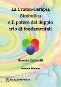 La Cromo-Terapia Simbolica e il potere del doppio trio di fondamentali