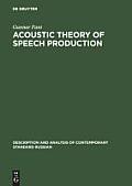 Acoustic Theory of Speech Production: With Calculations Based on X-Ray Studies of Russian Articulations