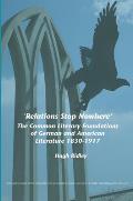 'Relations stop nowhere'; the common literary foundations of German and American literature, 1830-1917
