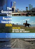 The Caspian Sea Region Towards 2025: Caspia Inc., National Giants or Trade and Transit?