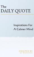 The Daily Quote: Inspirations For A Calmer Mind