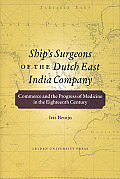 Ship's Surgeons of the Dutch East India Company: Commerce and the Progress of Medicine in the Eighteenth Century
