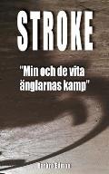 Stroke: Min och de vita ?nglarnas kamp