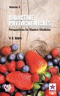 Bioactive Phytochemicals: Perspectives for Modern Medicine Vol. 3