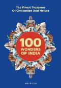 100 Wonders of India The Finest Treasures of Civilisation & Nature