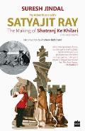 My Adventures with Satyajit Ray The Making of Shatranj Ke Khilari
