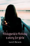 Hildegarde's Holiday a story for girls