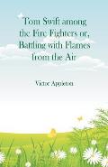 Tom Swift among the Fire Fighters: Battling with Flames from the Air