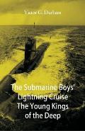The Submarine Boys' Lightning Cruise The Young Kings of the Deep