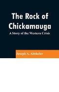 The Rock of Chickamauga: A Story of the Western Crisis
