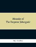 Memoirs of The Emperor Jahangueir