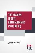 The Arabian Nights Entertainments (Volume III): The Aldine Edition Of The Arabian Nights Entertainments From The Text Of Dr. Jonathan Scott Illustrate