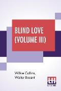 Blind Love (Volume III): Completed By Walter Besant