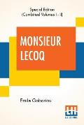 Monsieur Lecoq (Complete): Or The Detective'S Dilemma, Translated From The French Of Emile Gaboriau