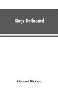 Kings Dethroned: A History of the Evolution of Astronomy from the time of the Roman Empire up to the Present day; Showing it to be an A