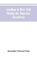 Loyalism in New York during the American Revolution