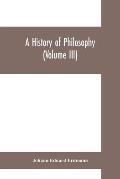 A History of Philosophy (Volume III)