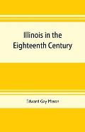 Illinois in the eighteenth century: Kaskaskia and its parish records, Old Fort Chartres, and Col. John Todds recordbook