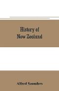 History of New Zealand: From the arrival of Tasman in golden bay in 1642, to the second arrival of sir George grey in 1861