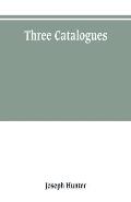 Three catalogues: describing the contents of the Red Book of the Exchequer, of the Dodsworth manuscripts in the Bodleian Library, and of