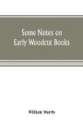 Some notes on early woodcut books, with a chapter on illuminated manuscripts