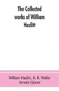 The collected works of William Hazlitt