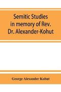 Semitic studies in memory of Rev. Dr. Alexander-Kohut