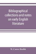 Bibliographical collections and notes on early English literature made during the years 1893-1903