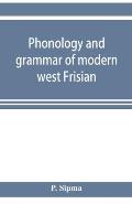 Phonology and grammar of modern west Frisian, with phonetic texts and glossary