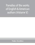 Parodies of the works of English & American authors (Volume V)