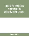 Fossils of the British Islands stratigraphically and zoologically arranged. Volume I. Pal?ozoic comprising the Cambrian, Silurian, Devonian, Carbonife