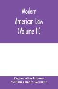 Modern American law: a systematic and comprehensive commentary on the fundamental principles of American law and procedure, accompanied by