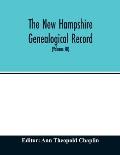The New Hampshire genealogical record: an illustrated quarterly magazine devoted to genealogy, history, and biography: official organ of the New Hamps
