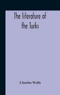 The Literature Of The Turks. A Turkish Chrestomathy Consisting Of Extracts In Turkish From The Best Turkish Authors (Historians, Novelists, Dramatists