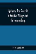 Ightham, The Story Of A Kentish Village And Its Surroundings