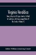 Virginia Heraldica; Being A Registry Of Virginia Gentry Entitled To Coat Armor, With Genealogical Notes Of The Families (Volume V)