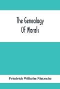 The Genealogy Of Morals