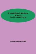 Canadian Crusoes; A Tale Of The Rice Lake Plains