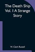 The Death Ship Vol. I A Strange Story