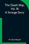 The Death Ship, Vol. III A Strange Story