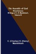 The Assembly of God; Miscellaneous Writings of C. H. Mackintosh, volume III