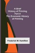 A Brief History of Printing. Part II: The Economic History of Printing