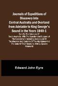 Journals of Expeditions of Discovery into Central Australia and Overland from Adelaide to King George's Sound in the Years 1840-1: Sent By the Colonis