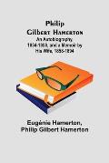 Philip Gilbert Hamerton;An Autobiography, 1834-1858, and a Memoir by His Wife, 1858-1894
