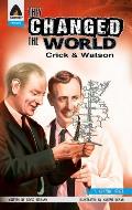 They Changed the World: Crick & Watson - The Discovery of DNA