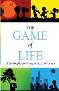 The Game of Life: A Philosophy of Living in the 21st Century